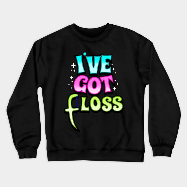 Funny Typographic Meme Pun I've Got Flaws Floss Crewneck Sweatshirt by BoggsNicolas